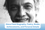 Gieve Patel Biography