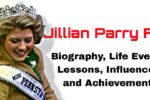 Jillian Parry Biography, Life Events, Lessons, Influences, and Achievements